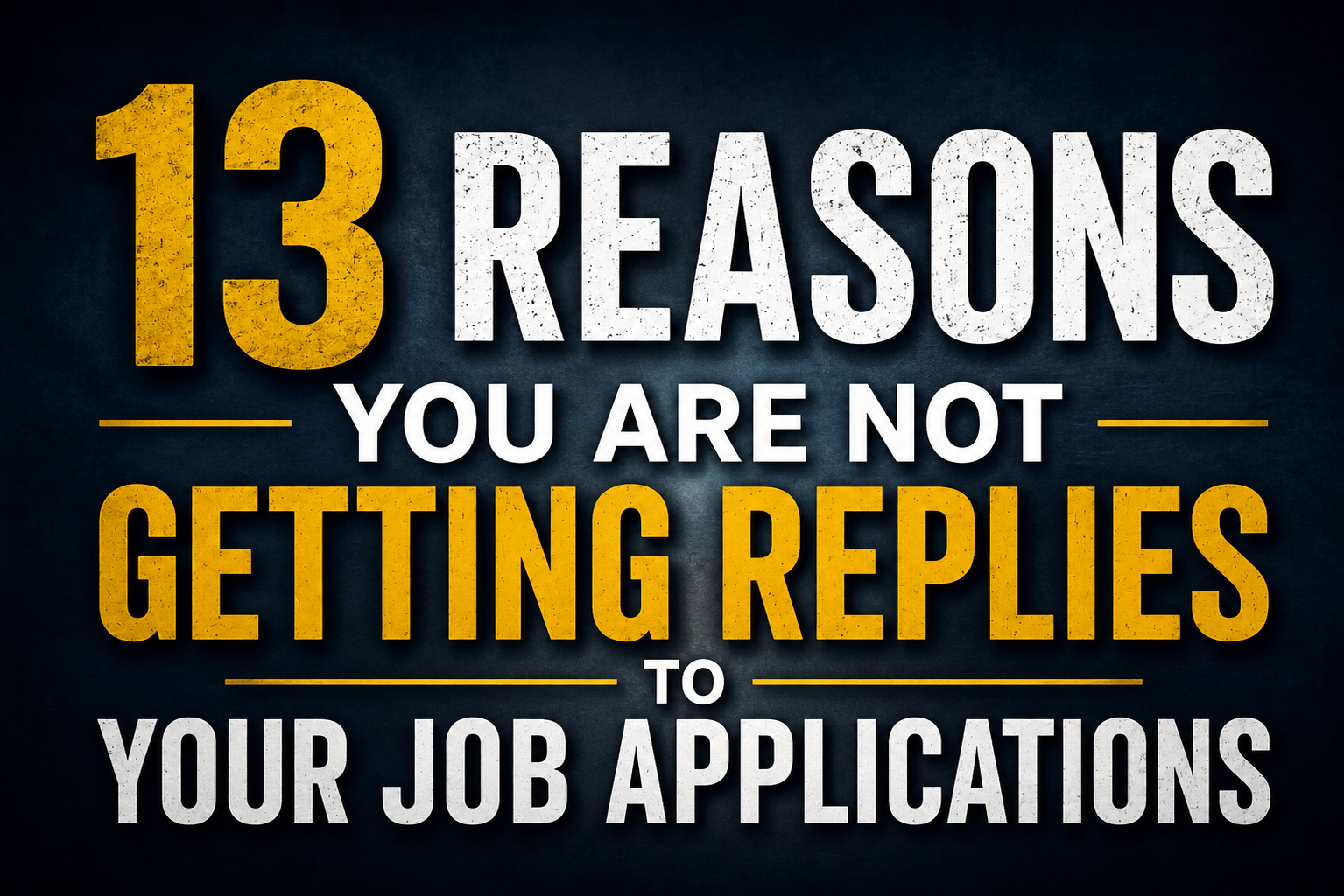 13 Reasons You Are Not Getting Replies to Your Job Applications